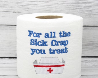 For All The Sick Crap You Treat Nurse Embroidered Toilet Paper