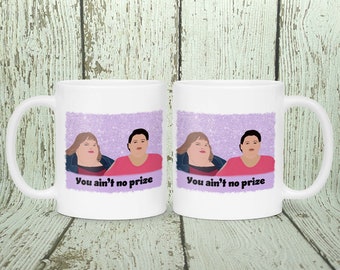 You Ain't No Prize 1000lb Sisters 11oz Or 15oz Ceramic Mug