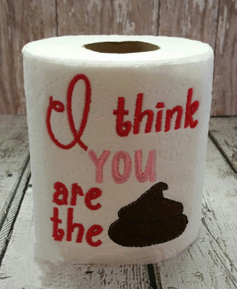 I Think You Are The Poop Embroidered Toilet Paper image 1