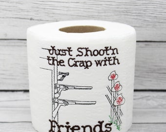 Just Shooting The Crap With Friends Embroidered Toilet Paper