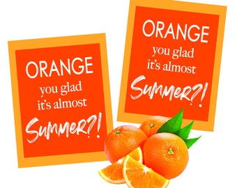 Teacher, Principal & Staff printable gift tag--"Orange you glad its almost Summer?!"