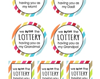 Lottery gift tag--"I won the lottery having you as my Mom, Dad, Grandma, Grandpa!"