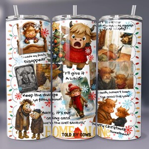 May include: A white 20 oz tumbler featuring a whimsical design with cartoon cows in a Christmas theme. The tumbler includes text from the movie "Home Alone" and is decorated with snowflakes and Christmas lights.