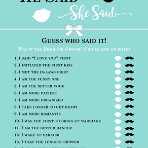 May include: A light blue printable bridal shower game with the text "He Said She Said" and a list of 15 questions to guess who said it, the bride or the groom.  Each question has a circle for the bride, groom, or both.
