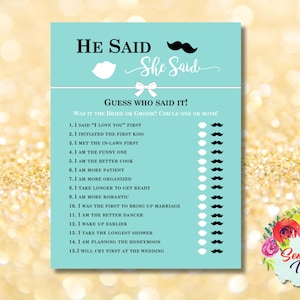 May include: A light blue printable bridal shower game card with the text "He Said She Said" and a list of 15 questions to guess who said it, the bride or groom.  The game instructions are to circle one or both.