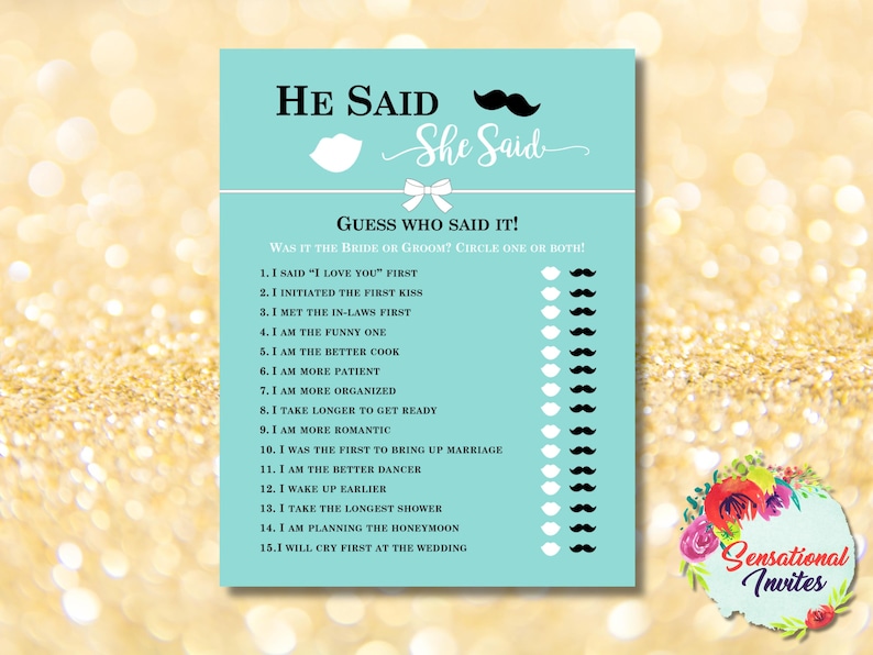 May include: A light blue printable bridal shower game card with the text "He Said She Said" and a list of 15 questions to guess who said it, the bride or groom.  The game instructions are to circle one or both.