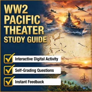 May include: A study guide titled "WW2 Pacific Theater Study Guide" with a map of the Pacific region, warships, and airplanes. The guide highlights interactive digital activity, self-grading questions, and instant feedback.