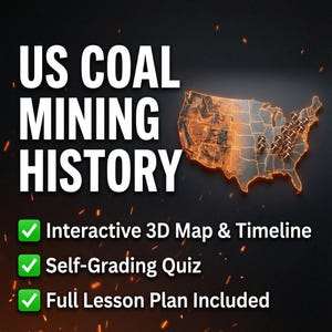 May include: A graphic with the text "US COAL MINING HISTORY" and a map of the United States. The map is highlighted in orange, with coal mine symbols. Additional text includes "Interactive 3D Map & Timeline", "Self-Grading Quiz", and "Full Lesson Plan Included".
