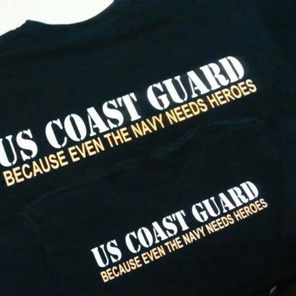 US Coast Guard ~ Because the Navy Needs Heroes ~ Christmas Gift, Birthday Gift, US Coast Guard