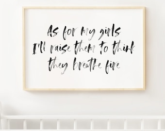 Girls Nursery Sign in Watercolor Lettering Instant Download Printable - "As for my girls, I'll raise them to think they breathe fire"