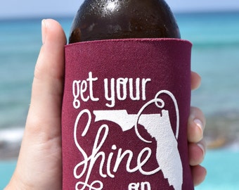Get Your Shine On Florida Can Cooler Beer Cozy in Maroon