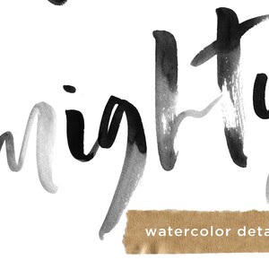 May include: Black and white watercolor painting of the word "mighty" with a brown paper label that says "watercolor details".