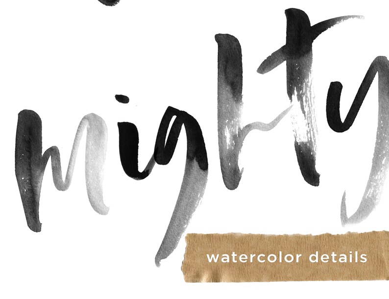 May include: Black and white watercolor painting of the word "mighty" with a brown paper label that says "watercolor details".