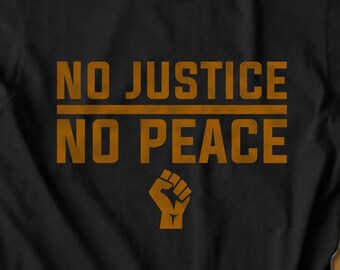 No Justice NO PEACE T-Shirt | Free Shipping | protest T-Shirt | civil rights tee | protester t-shirt | black lives | trayvon | floyd |
