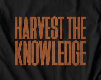 Harvest Knowledge T-Shirt | Free Shipping | tops and tees | nerdy tee | college gift | college graduate gift | education tee