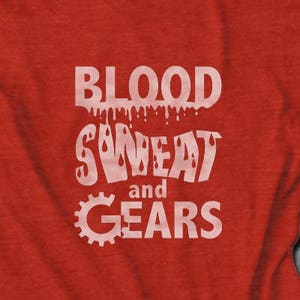 Blood Sweat and Gears Bicycle T shirt Cycling T shirts Road Cycling Apparel Gifts for cyclist gifts for bicyclist gifts biking exercise tee