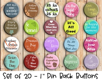 Inspirational Phrases - Set of 20 Buttons or Magnets - 1", 1.25" or 2.25" pin buttons or 1" magnets - Inspirational Pins