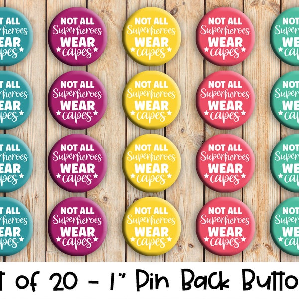 Not All Superheroes Wear Capes - Set of 20 Buttons or Magnets - 1", 1.25" or 2.25" pin buttons or 1" magnets - Nurse Themed Pins