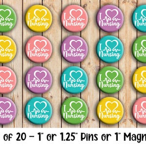 I Love Nursing designs - Set of 20 Buttons or Magnets - 1&quot; or 1.25&quot; pin buttons or 1&quot; magnets - Registered Nurse Buttons - Nurse Pins