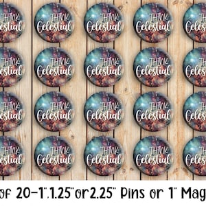 May include: Set of 20 round pins or magnets with a galaxy-themed design. Each pin or magnet features a colorful nebula with the text "Think Celestial" in white.