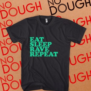 Eat Sleep Rave Repeat shirt, rave shirt, festival shirt, cotton shirt, BLACK T-Shirt, dj edm, dance music,
