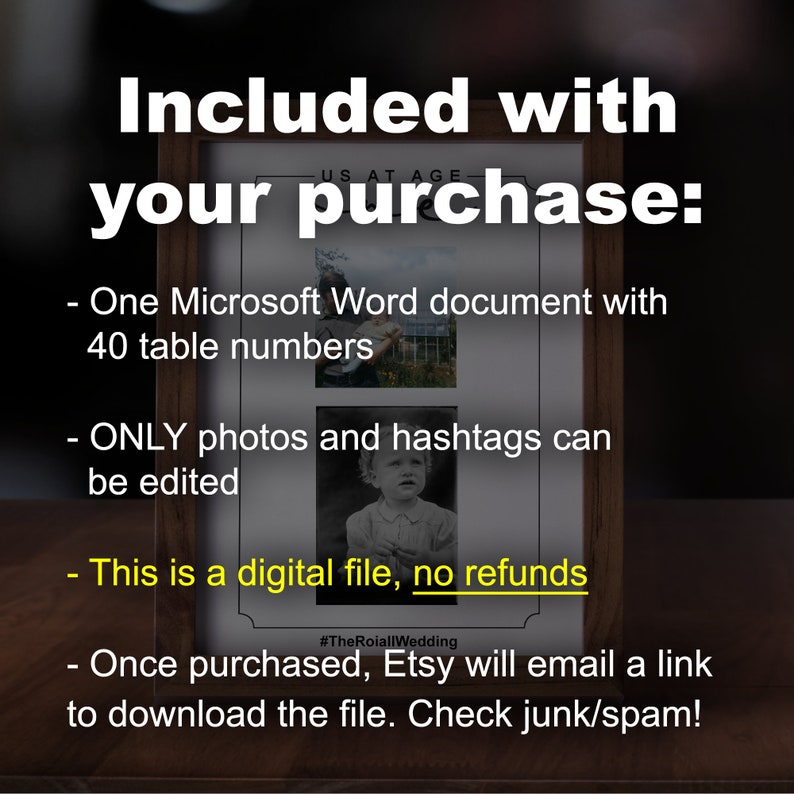 May include: A framed document with the text "Included with your purchase:" and bullet points listing a Microsoft Word document with table numbers, editable photos and hashtags, and a digital file with no refunds. The hashtag #TheRoiallWedding is also visible.