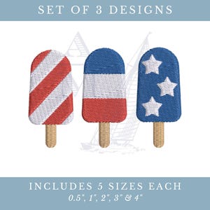 May include: A set of three embroidered popsicle designs with text reading SET OF 3 DESIGNS and INCLUDES 5 SIZES EACH 0.5", 1", 2", 3" & 4". The first features red and white diagonal stripes, the second has horizontal red, white, and blue bands, and the third is blue with white stars.