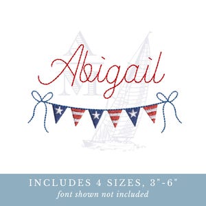 May include: Embroidered design featuring the name "Abigail" in red script above a banner of patriotic pennants. The pennants alternate between blue with white stars and red and white stripes. Includes 4 sizes, 3"-6".