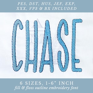 May include: The word CHASE is embroidered in a light blue thread with a fill and floss outline style. Above the text, the file formats PES, DST, HUS, JEF, EXP, XXX, VP3 & BX are listed. Below the text, it states 6 SIZES, 1-6 INCH fill & floss outline embroidery font.