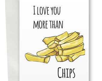 I love you more than Chips greeting card A6