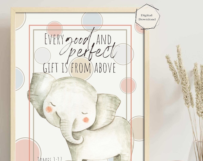 Watercolor Baby Elephant Bible Verse Printable Wall Art, James 1:17, Every Good and Perfect Gift, Nursery Animal Art Print, Digital Download
