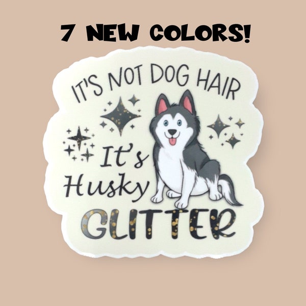 It's Husky Glitter, Husky Stickers, Husky Gift, Vinyl Sticker, Water Resistant, Dog Stickers, Funny Dog Stickers, Laptop Stickers