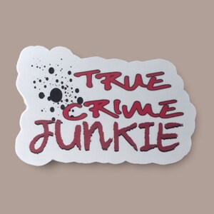 True Crime Junkie Sticker: Die Cut Vinyl Laptop Decal