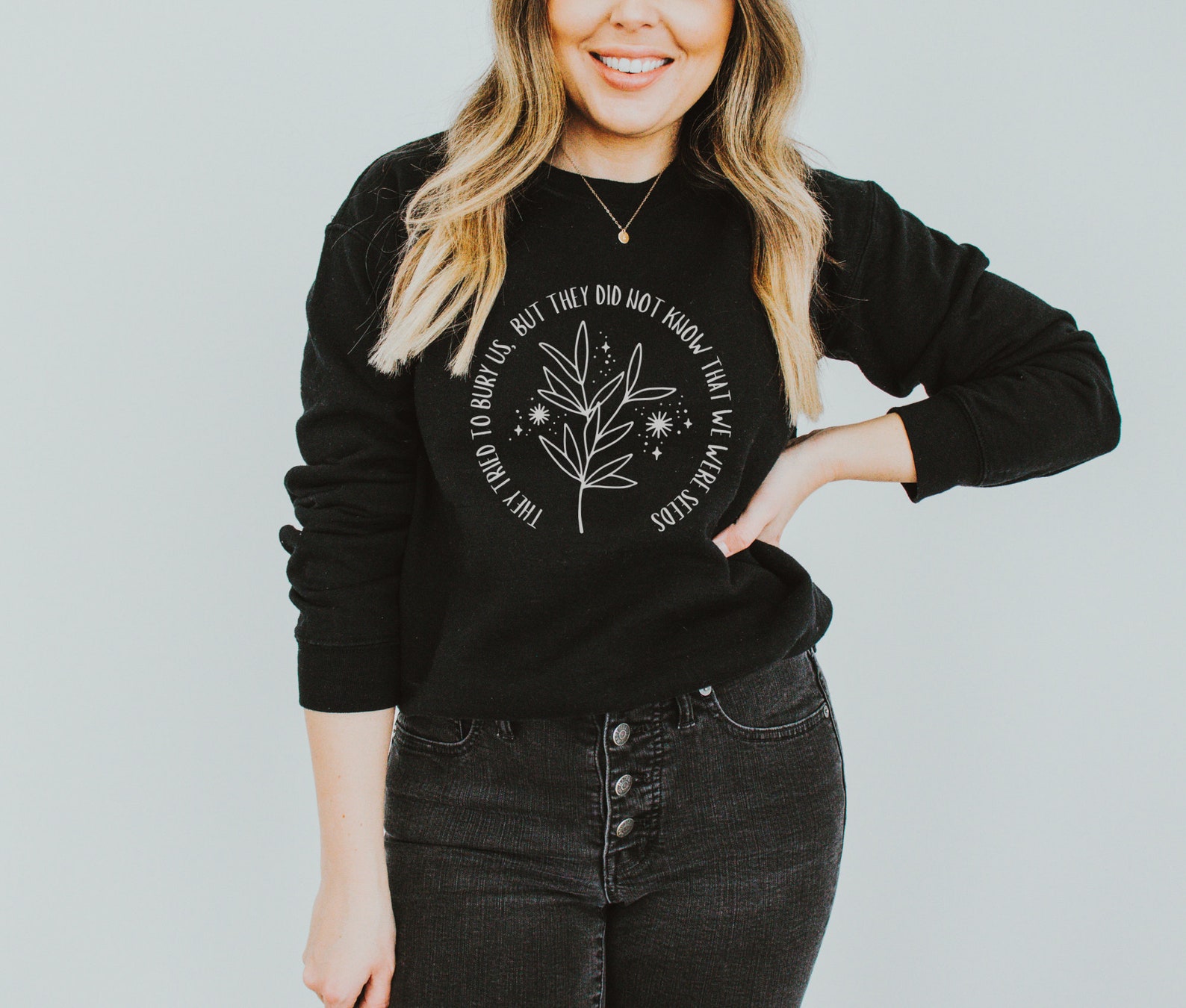 They Tried to Bury Us but They Didn't Know We Were Seeds Etsy