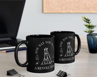 You Say You Want a Revolution Black Mug (11oz, 15oz) - coffee mug, hot cocoa chocolate mug, breakfast mug