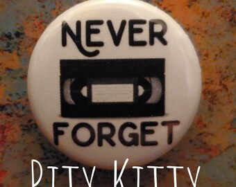 Never Forget VHS love 1 inch Button