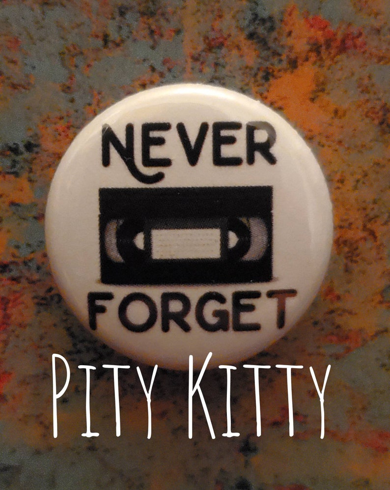 Never Forget VHS love 1 inch Button
