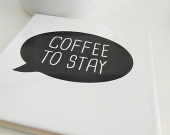 Coffee to stay - coasters, white tile with black vinyl sticker