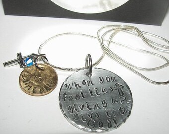 personalized When you feel like giving up give it to God, religious charm, hand stamped jewelry, personalized, engraved, custom hand stamped