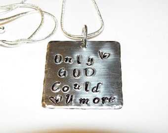 Only GOD could love you more necklace, Hand stamped jewelry, personalized, mommy necklace, religious jewelry, engraved , custom stamped