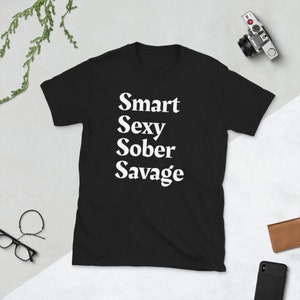 Smart. Sexy. Sober. Savage. Recovery Sober T-Shirt Unisex Mens or Womens Tee Short-Sleeve Unisex T-Shirt -12 Step Gifts