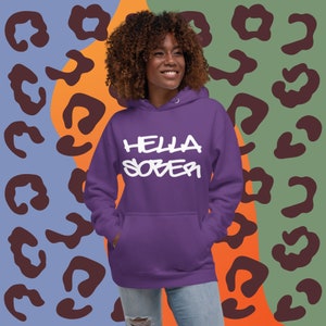 NEW Colors! Hella Sober Unisex Hoodie 100% Cotton Soft - Unisex Recovery Clothing - Sober Soldiers - Sober Apparel