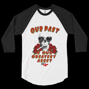 Our Past is our Greatest Asset Raglan Tee! Unisex T-Shirt - American Apparel Super Soft - Recovery - 12 Step - Clean