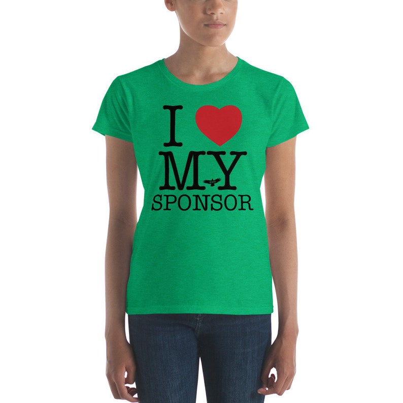 12 Step Sobriety Recovery Tee AA NA Alcoholics Anonymous Narcotics Anonymous I Love My Sponsor Women/'s short sleeve t-shirt