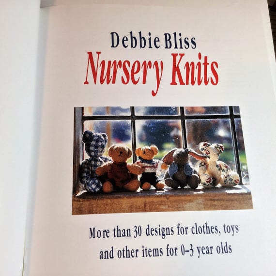 NURSERY KNITS by Debbie Bliss Knitting Instruction Book for Small  Children's Sweaters, Booties, Hats, Toys, Blankets BEAUTIFUL Designs