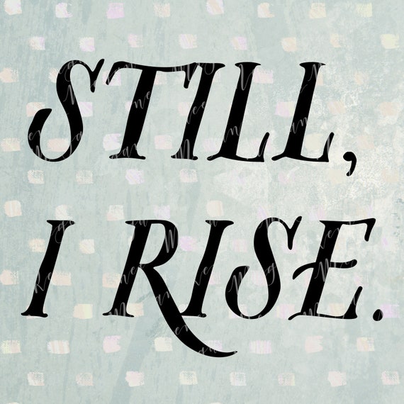 Still I Rise Svg File Cricut Machine File Png Transparent Etsy