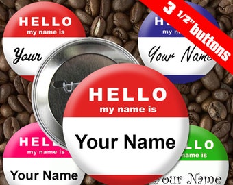 10 Hello My Name Is 3.5 (3 1/2) inch Button Custom Personalized Pinback