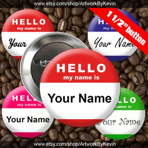 10 Hello My Name Is 1 1/2 inch Button Custom Personalized Pinback