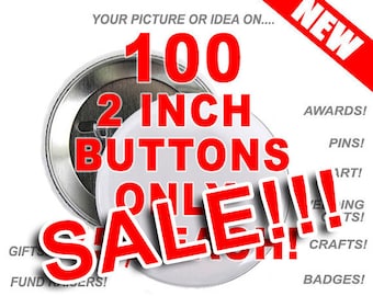 100 Custom 2 inch Buttons Personalized