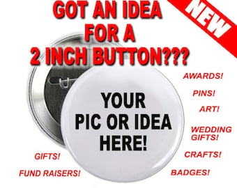 250 - 2 inch Button Custom Personalized Pinback